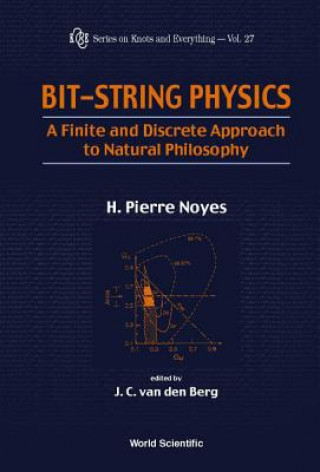 Książka Bit-string Physics: A Finite & Discrete Approach To Natural Philosophy H.Pierre Noyes