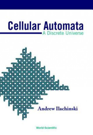 Knjiga Cellular Automata: A Discrete Universe Andrew Ilachinski