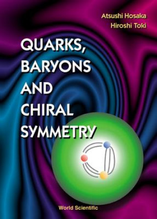 Książka Quarks, Baryons And Chiral Symmetry Atsushi Hosaka