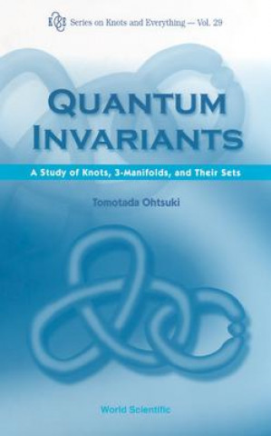 Carte Quantum Invariants: A Study Of Knots, 3-manifolds, And Their Sets Tomotada Ohtsuki