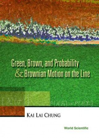 Carte Green, Brown, And Probability And Brownian Motion On The Line Kai Lai Chung