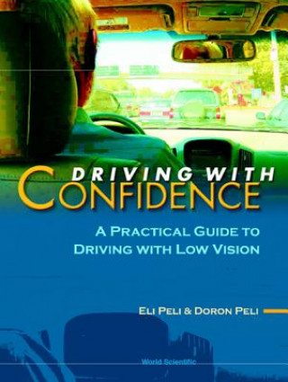 Kniha Driving With Confidence: A Practical Guide To Driving With Low Vision Eli Peli