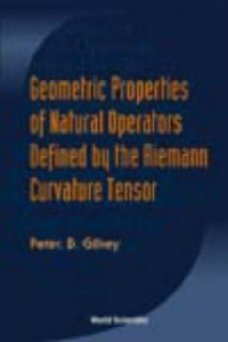 Kniha Geometric Properties Of Natural Operators Defined By The Riemann Curvature Tensor Peter B. Gilkey