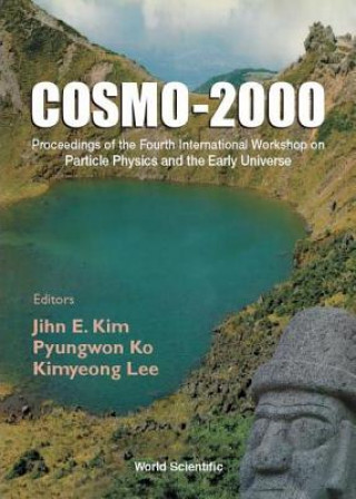 Kniha Cosmo-2000 - Proceedings Of The Fourth International Workshop On Particle Physics And The Early Universe 