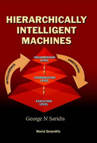 Könyv Hierarchically Intelligent Machines G.N. Saridis