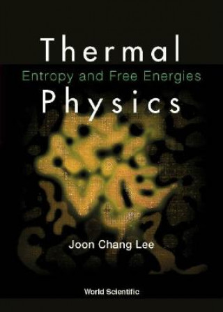 Knjiga Thermal Physics: Entropy And Free Energies Joon Chang Lee