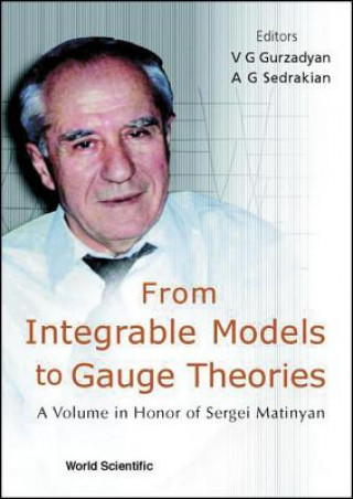 Carte From Integrable Models To Gauge Theories: A Volume In Honor Of Sergei Matinyan 