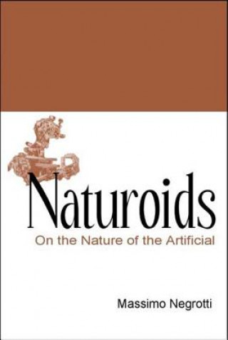 Kniha Naturoids: On The Nature Of The Artificial Massimo Negrotti