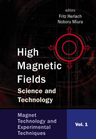 Carte High Magnetic Fields: Science And Technology - Volume 1: Magnet Technology And Experimental Techniques 