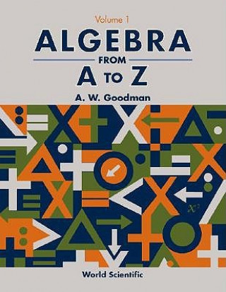 Carte Algebra From A To Z - Volume 1 A.W. Goodman