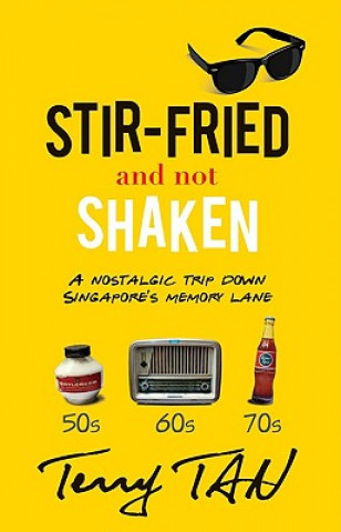 Kniha Stir-Fried and Not Shaken Terry Tan