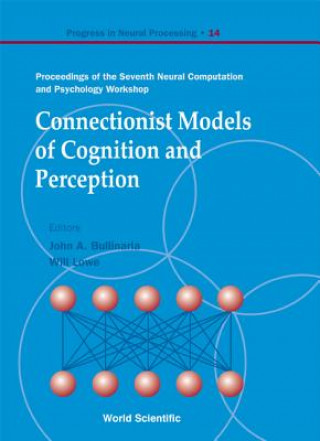 Könyv Connectionist Models Of Cognition And Perception - Proceedings Of The Seventh Neural Computation And Psychology Workshop Lowe Will
