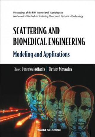 Książka Scattering And Biomedical Engineering: Modeling And Applications - Proceedings Of The Fifth International Workshop On Mathematical Methods In Scatteri 