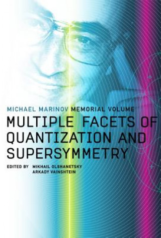 Carte Multiple Facets Of Quantization And Supersymmetry: Michael Marinov Memorial Volume M. A. Olshanetsky