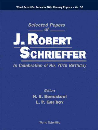 Carte Selected Papers Of J Robert Schrieffer In Celebration Of His 70th Birthday J. R. Schrieffer