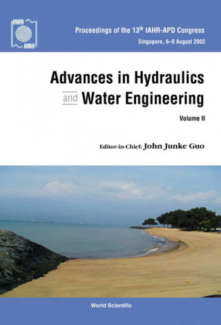 Książka Advances In Hydraulics And Water Engineering - Proceedings Of The 13th Iahr-apd Congress (In 2 Volumes) Guo John Junke