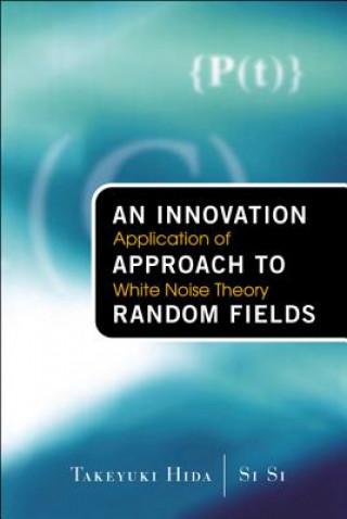 Knjiga Innovation Approach To Random Fields, An: Application Of White Noise Theory T. Hida