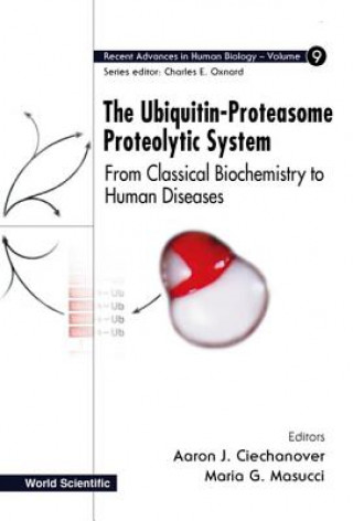 Kniha Ubiquitin-proteasome Proteolytic System, The: From Classical Biochemistry To Human Diseases Ciechanover Aaron J