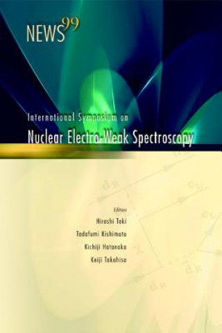 Könyv News 99, Proceedings Of The International Symposium On Nuclear Electro-weak Spectroscopy For Symmetries In Electro-weak Nuclear-processes Hatanaka Kichiji