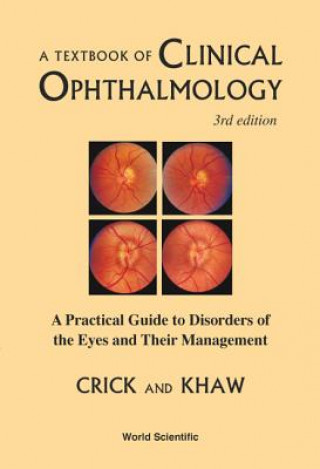 Carte Textbook Of Clinical Ophthalmology, A: A Practical Guide To Disorders Of The Eyes And Their Management (3rd Edition) R.Pitts Crick
