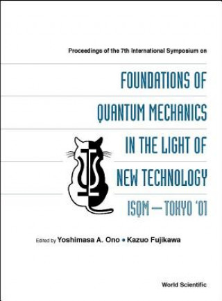 Książka Foundations Of Quantum Mechanics In The Light Of New Technology, Proceedings Of The 7th Intl Symp (Isqm-tokyo '01) 