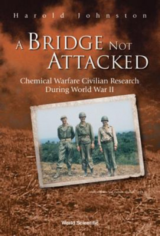 Könyv Bridge Not Attacked, A: Chemical Warfare Civilian Research During World War Ii Harold S. Johnston