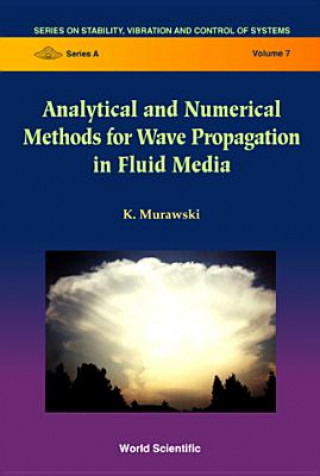 Carte Analytical And Numerical Methods For Wave Propagation In Fluid Media K. Murawski