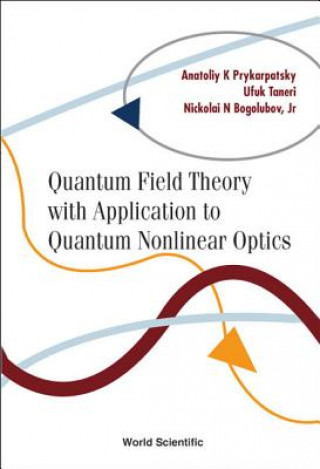 Kniha Quantum Field Theory With Application To Quantum Nonlinear Optics Anatoliy K. Prykarpatsky