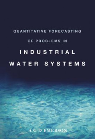 Knjiga Quantitative Forecasting Of Problems In Industrial Water Systems A.G.D. Emerson