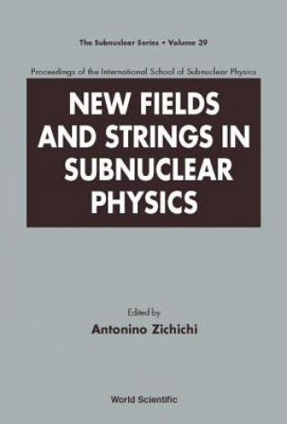 Książka New Fields And Strings In Subnuclear Physics, Proceedings Of The International School Of Subnuclear Physics 