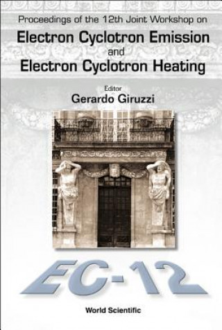 Kniha Electron Cyclotron Emission And Electron Cyclotron Heating (Ec12), Proceedings Of The 12th Joint Workshop 