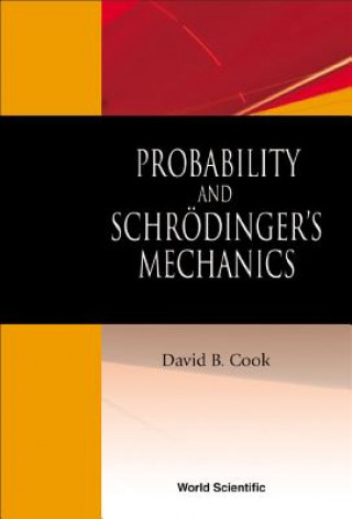 Kniha Probability And Schrodinger's Mechanics David B. Cook