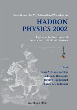 Carte Hadron Physics 2002: Topics On The Structure And Interaction Of Hadronic Systems - Proceedings Of The Viii International Workshop 