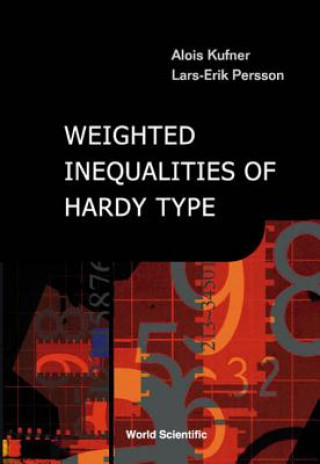 Kniha Weighted Inequalities of Hardy Type Alois Kufner