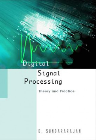 Buch Digital Signal Processing: Theory And Practice D. Sundararajan