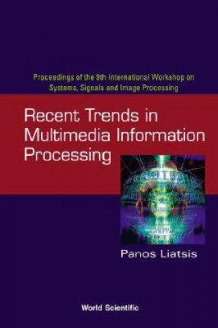 Kniha Recent Trends In Multimedia Information Processing - Proceedings Of The 9th International Workshop On Systems, Signals And Image Processing (Iwssip'02 Panos Liatsis