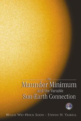 Kniha Maunder Minimum And The Variable Sun-earth Connection, The Willie Wei-Hock Soon