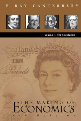 Kniha Making Of Economics, The (4th Edition) - Vol I: The Foundation E. Ray Canterbery