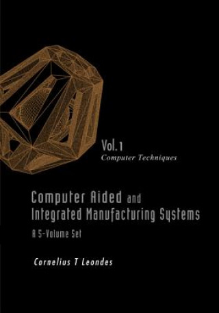 Книга Computer Aided And Integrated Manufacturing Systems (A 5-volume Set) Cornelius T Leondes