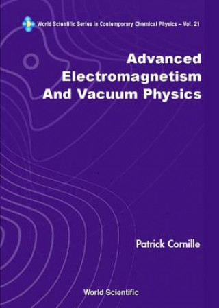Kniha Advanced Electromagnetism And Vacuum Physics Patrick Cornille