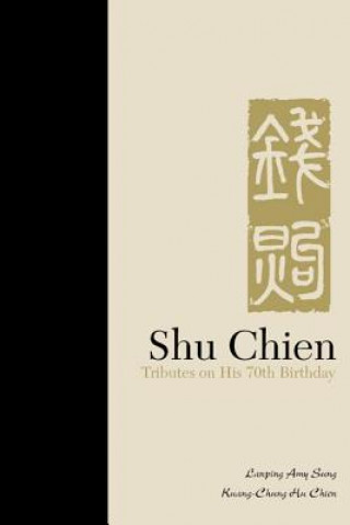 Kniha Shu Chien: Tributes On His 70th Birthday Amy Sung Lanping
