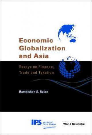 Kniha Economic Globalization And Asia: Essays On Finance, Trade And Taxation Ramkishen S. Rajan