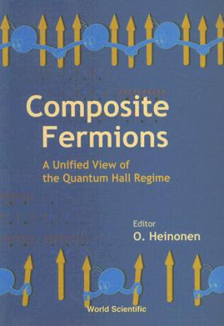 Książka Composite Fermions, A Unified View Of The Quantum Hall Regime 