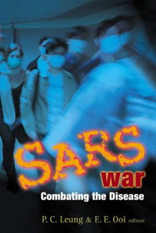 Book Sars War: Combating The Disease P. C. Leung