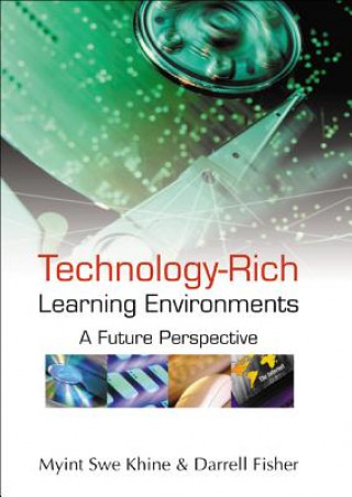 Kniha Technology-rich Learning Environments: A Future Perspective Khine