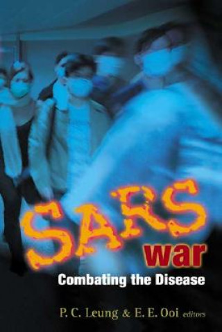 Kniha Sars War: Combating The Disease P. C. Leung