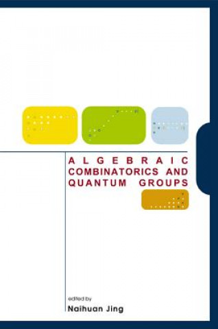 Knjiga Algebraic Combinatorics And Quantum Groups JING NAIHUAN