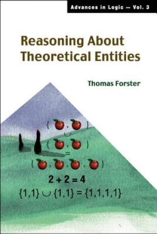 Kniha Reasoning About Theoretical Entities Thomas Forster