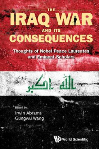 Kniha Iraq War And Its Consequences, The: Thoughts Of Nobel Peace Laureates And Eminent Scholars Abrams Irwin