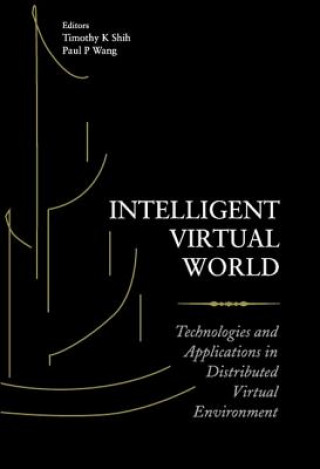 Carte Intelligent Virtual World: Technologies And Applications In Distributed Virtual Environment Shih Timothy K